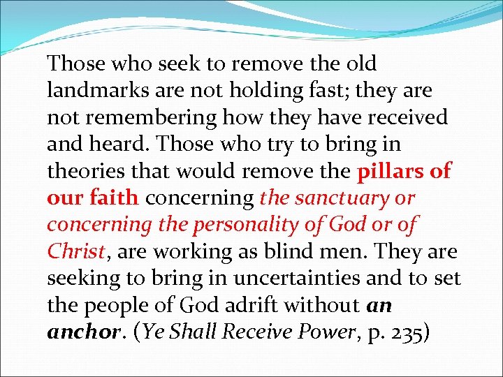 Those who seek to remove the old landmarks are not holding fast; they are