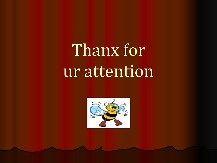 Thanx for ur attention 