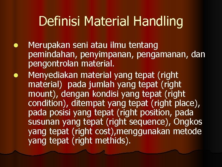 Definisi Material Handling l l Merupakan seni atau ilmu tentang pemindahan, penyimpanan, pengamanan, dan