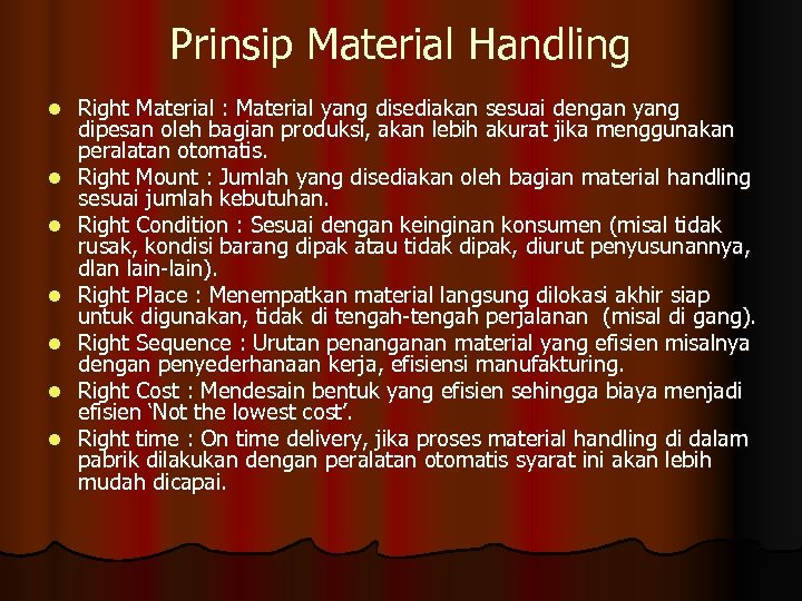 Prinsip Material Handling l l l l Right Material : Material yang disediakan sesuai