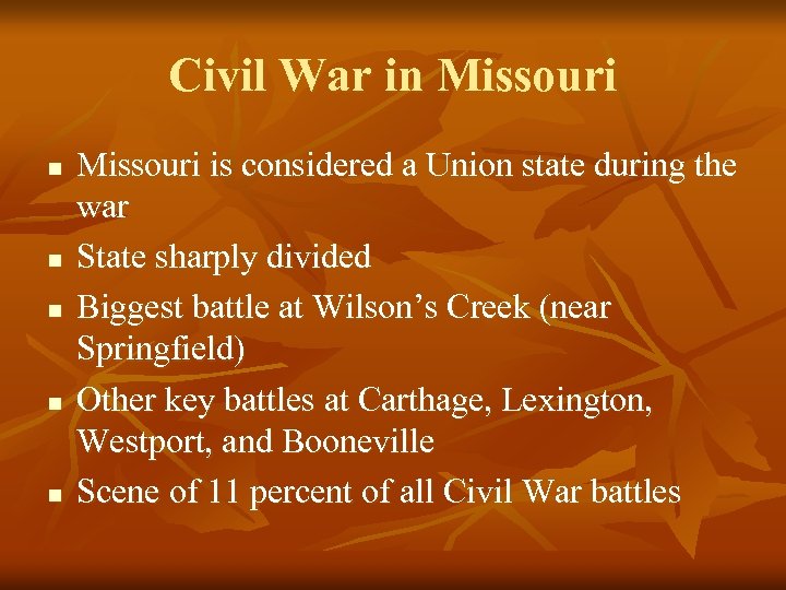 Civil War in Missouri n n n Missouri is considered a Union state during