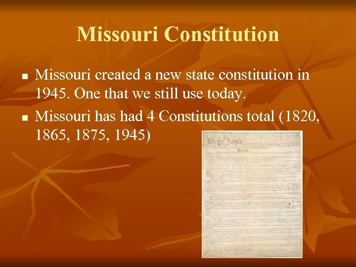 Missouri Constitution n n Missouri created a new state constitution in 1945. One that