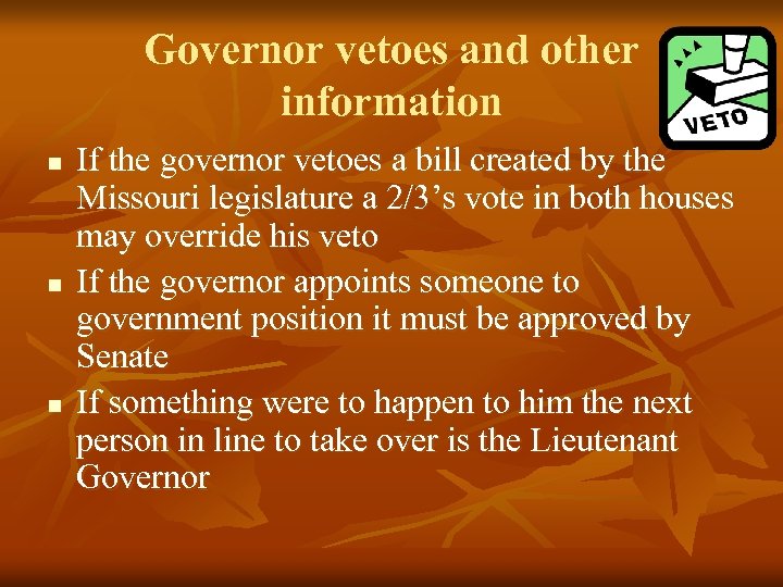 Governor vetoes and other information n If the governor vetoes a bill created by