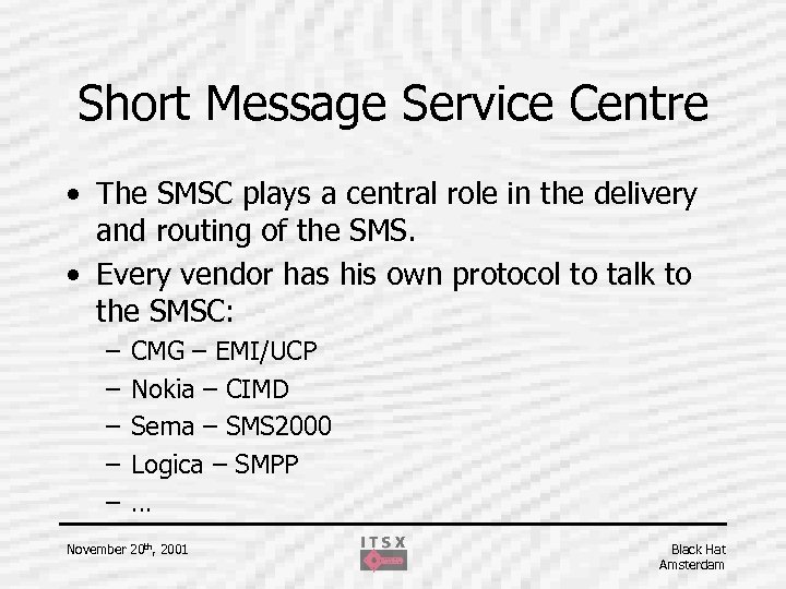 Short Message Service Centre • The SMSC plays a central role in the delivery