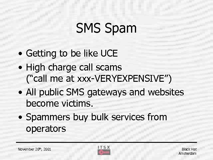 SMS Spam • Getting to be like UCE • High charge call scams (“call