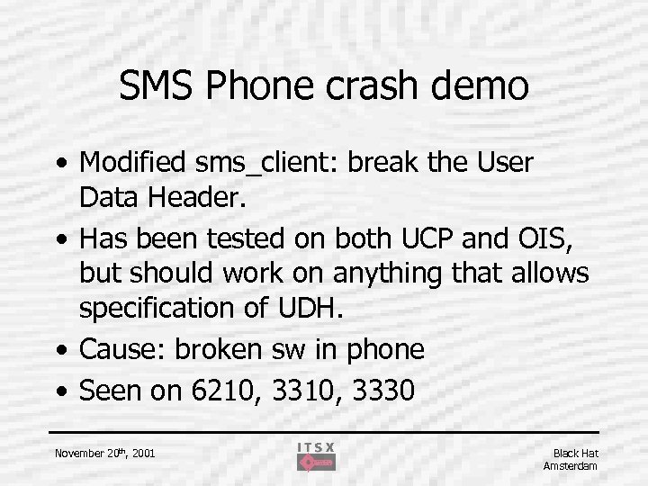 SMS Phone crash demo • Modified sms_client: break the User Data Header. • Has