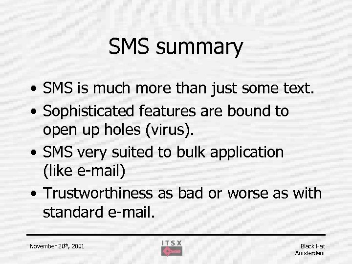 SMS summary • SMS is much more than just some text. • Sophisticated features