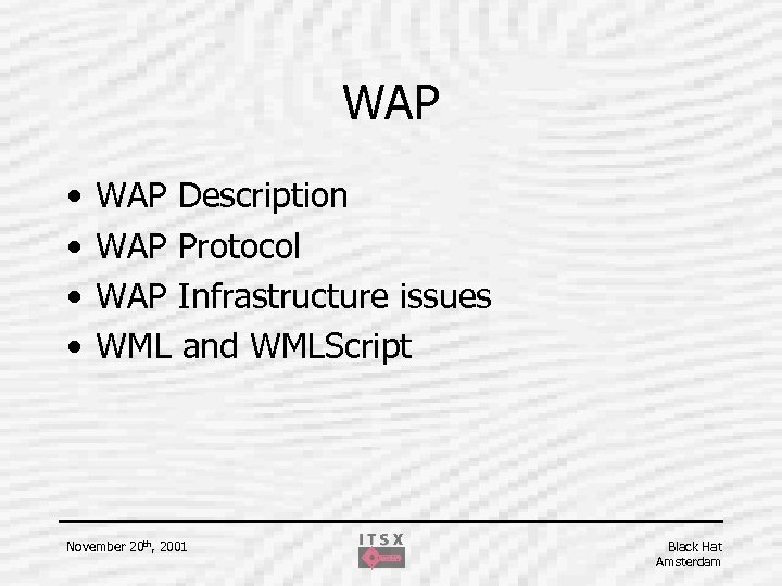 WAP • • WAP Description WAP Protocol WAP Infrastructure issues WML and WMLScript November