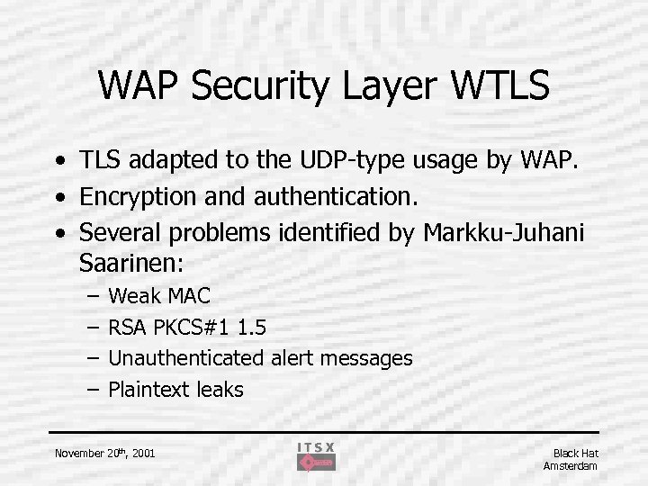 WAP Security Layer WTLS • TLS adapted to the UDP-type usage by WAP. •