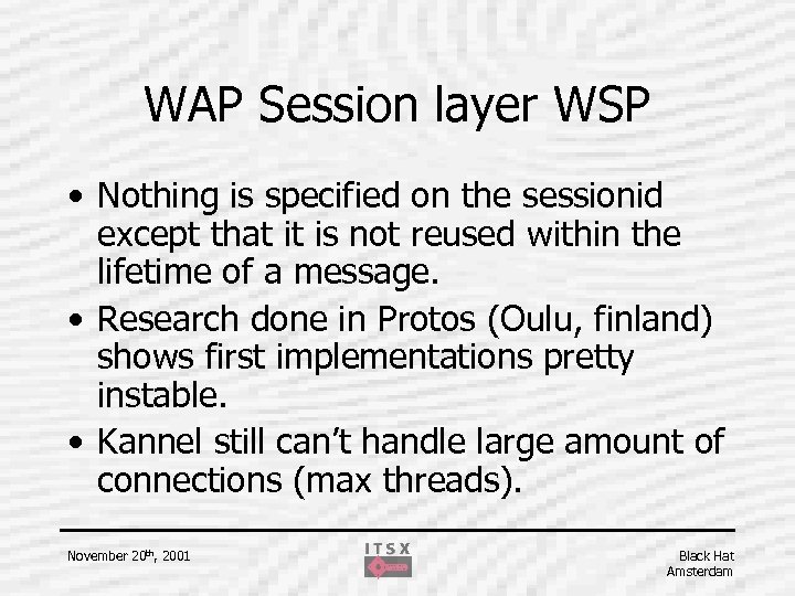 WAP Session layer WSP • Nothing is specified on the sessionid except that it