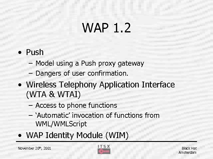 WAP 1. 2 • Push – Model using a Push proxy gateway – Dangers