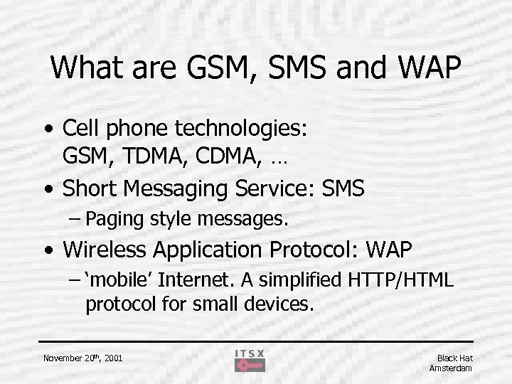 What are GSM, SMS and WAP • Cell phone technologies: GSM, TDMA, CDMA, …