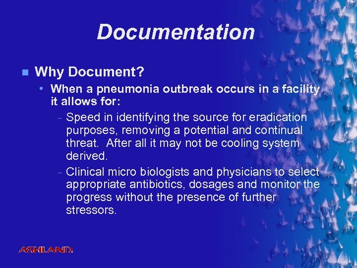 Documentation n Why Document? • When a pneumonia outbreak occurs in a facility it