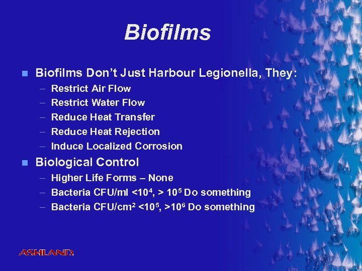 Biofilms n Biofilms Don’t Just Harbour Legionella, They: – – – n Restrict Air