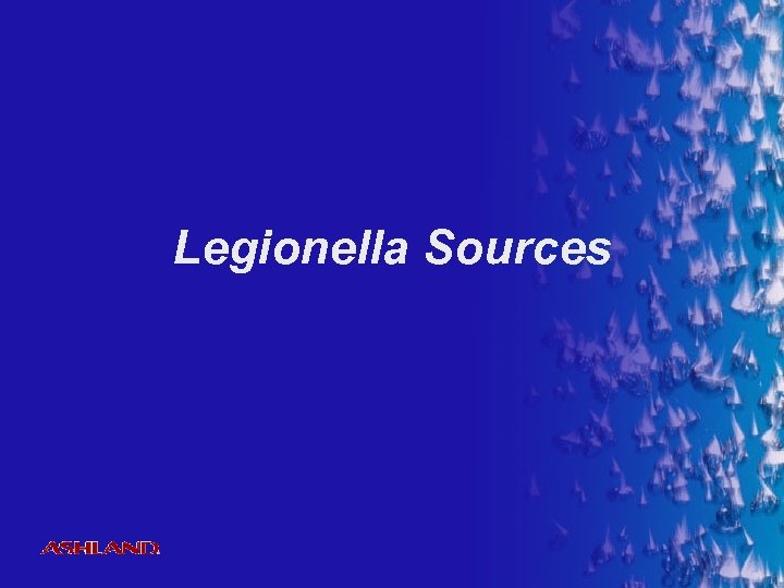 Legionella Sources ® 