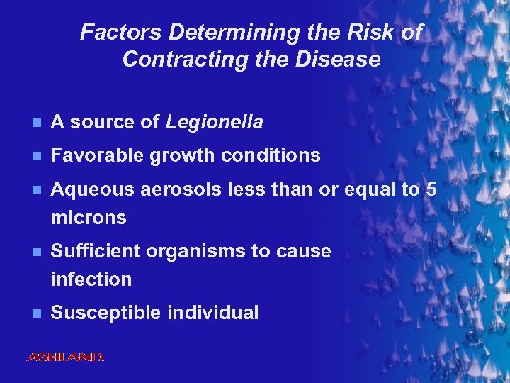 Factors Determining the Risk of Contracting the Disease n A source of Legionella n