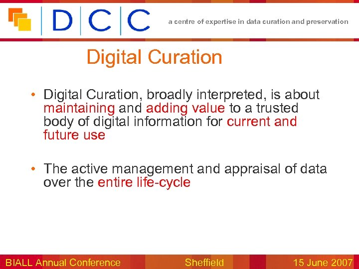 a centre of expertise in data curation and preservation Digital Curation • Digital Curation,