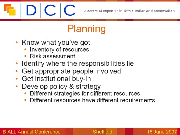 a centre of expertise in data curation and preservation Planning • Know what you’ve