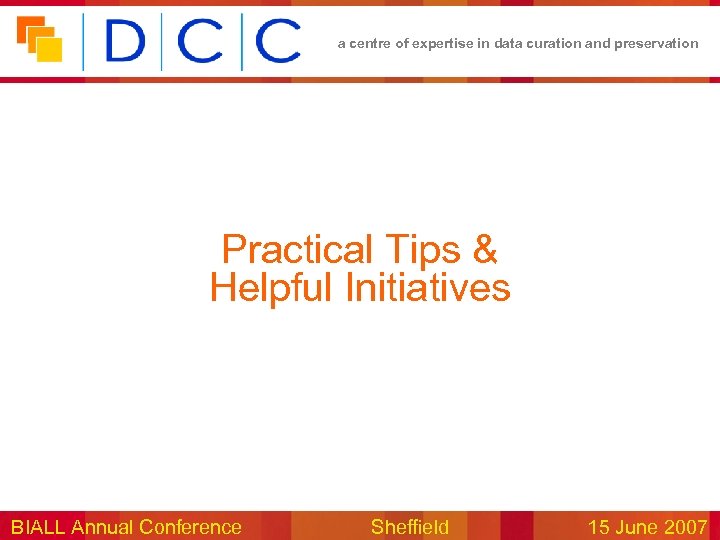 a centre of expertise in data curation and preservation Practical Tips & Helpful Initiatives