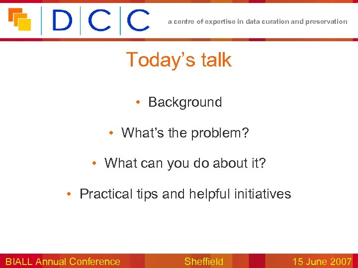 a centre of expertise in data curation and preservation Today’s talk • Background •