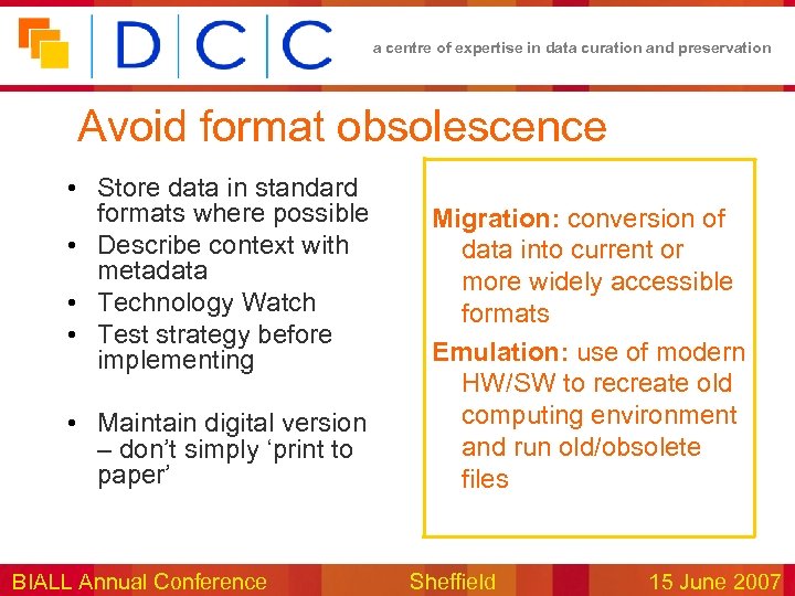 a centre of expertise in data curation and preservation Avoid format obsolescence • Store