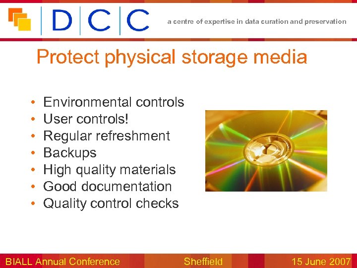 a centre of expertise in data curation and preservation Protect physical storage media •