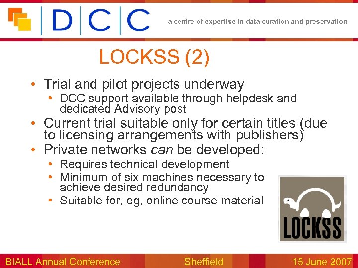 a centre of expertise in data curation and preservation LOCKSS (2) • Trial and