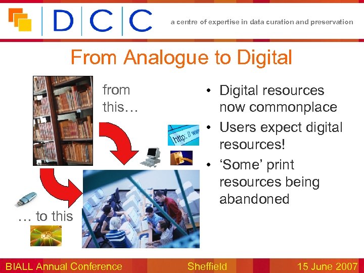 a centre of expertise in data curation and preservation From Analogue to Digital from