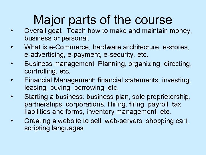 Major parts of the course • • • Overall goal: Teach how to make