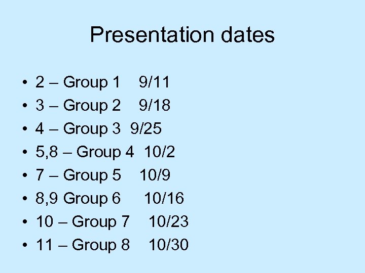 Presentation dates • • 2 – Group 1 9/11 3 – Group 2 9/18