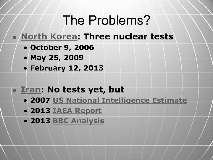 The Problems? n North Korea: Three nuclear tests • October 9, 2006 • May
