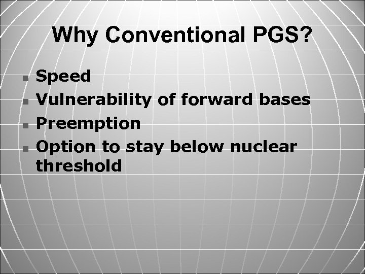Why Conventional PGS? n n Speed Vulnerability of forward bases Preemption Option to stay