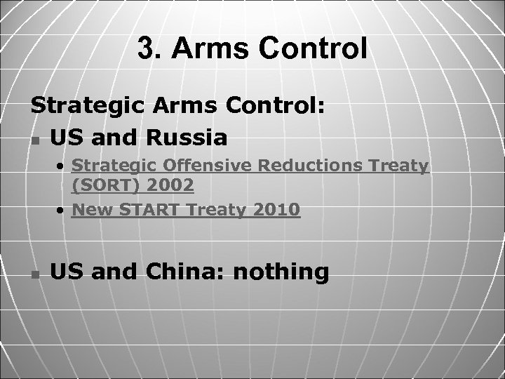 3. Arms Control Strategic Arms Control: n US and Russia • Strategic Offensive Reductions