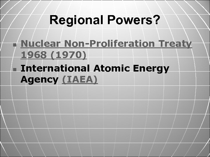 Regional Powers? n n Nuclear Non-Proliferation Treaty 1968 (1970) International Atomic Energy Agency (IAEA)