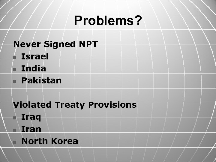 Problems? Never Signed NPT n Israel n India n Pakistan Violated Treaty Provisions n