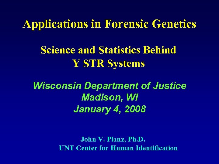 Applications in Forensic Genetics Science and Statistics Behind Y STR Systems Wisconsin Department of