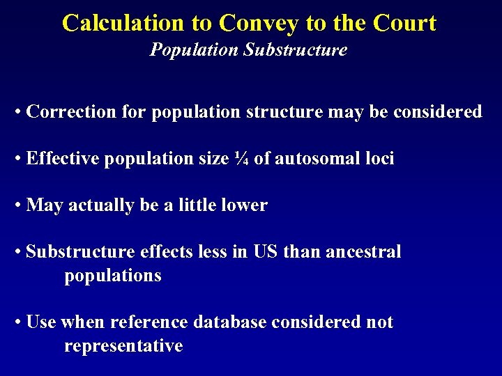 Calculation to Convey to the Court Population Substructure • Correction for population structure may