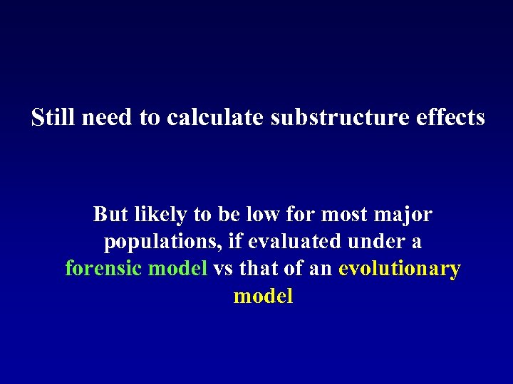 Still need to calculate substructure effects But likely to be low for most major