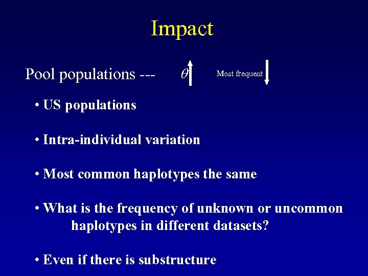 Impact Pool populations --- Most frequent • US populations • Intra-individual variation • Most