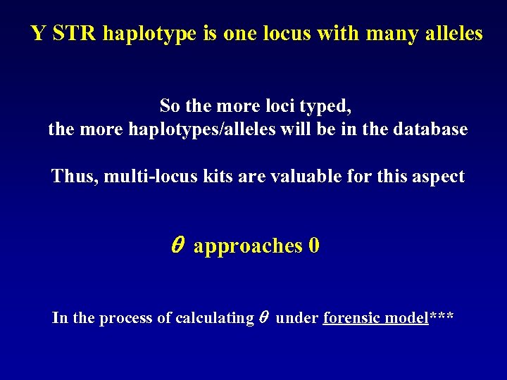 Y STR haplotype is one locus with many alleles So the more loci typed,