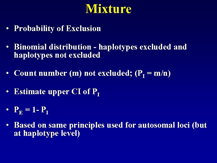 Mixture • Probability of Exclusion • Binomial distribution - haplotypes excluded and haplotypes not