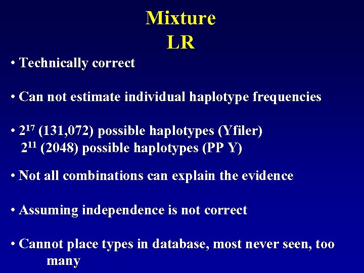 Mixture LR • Technically correct • Can not estimate individual haplotype frequencies • 217