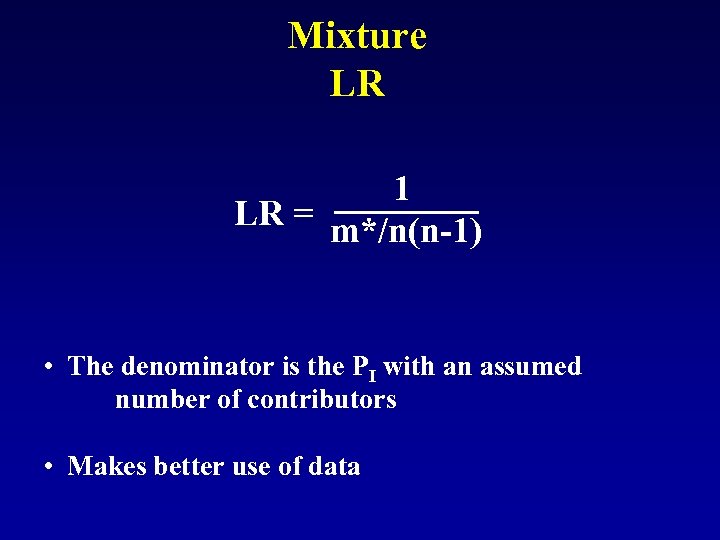 Mixture LR 1 LR = m*/n(n-1) • The denominator is the PI with an