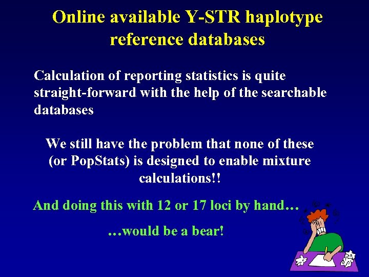 Online available Y-STR haplotype reference databases Calculation of reporting statistics is quite straight-forward with