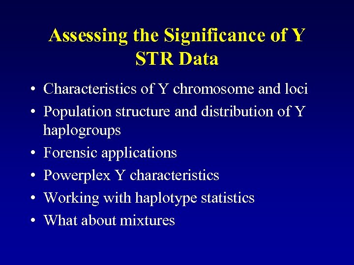 Assessing the Significance of Y STR Data • Characteristics of Y chromosome and loci