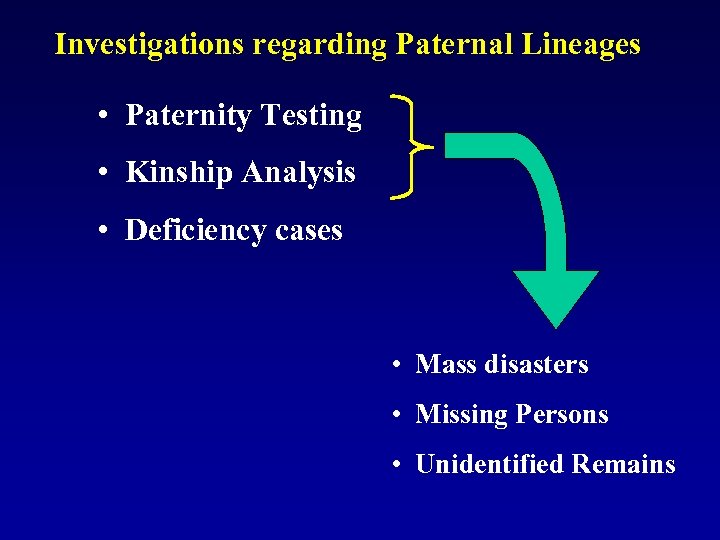 Investigations regarding Paternal Lineages • Paternity Testing • Kinship Analysis • Deficiency cases •