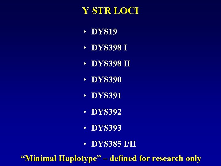 Y STR LOCI • DYS 19 • DYS 398 II • DYS 390 •