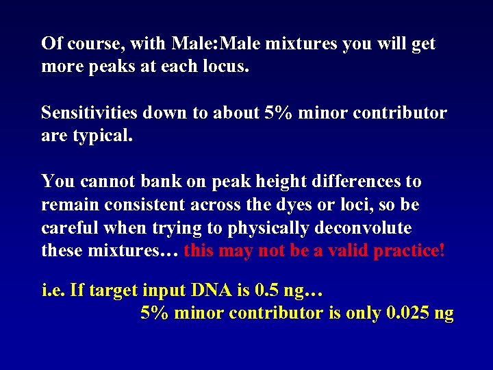 Of course, with Male: Male mixtures you will get more peaks at each locus.