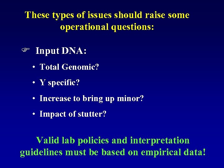These types of issues should raise some operational questions: F Input DNA: • Total