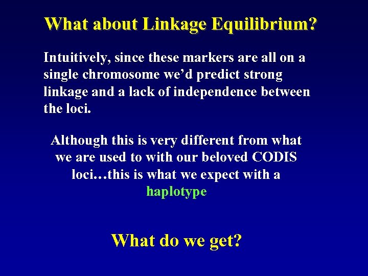 What about Linkage Equilibrium? Intuitively, since these markers are all on a single chromosome